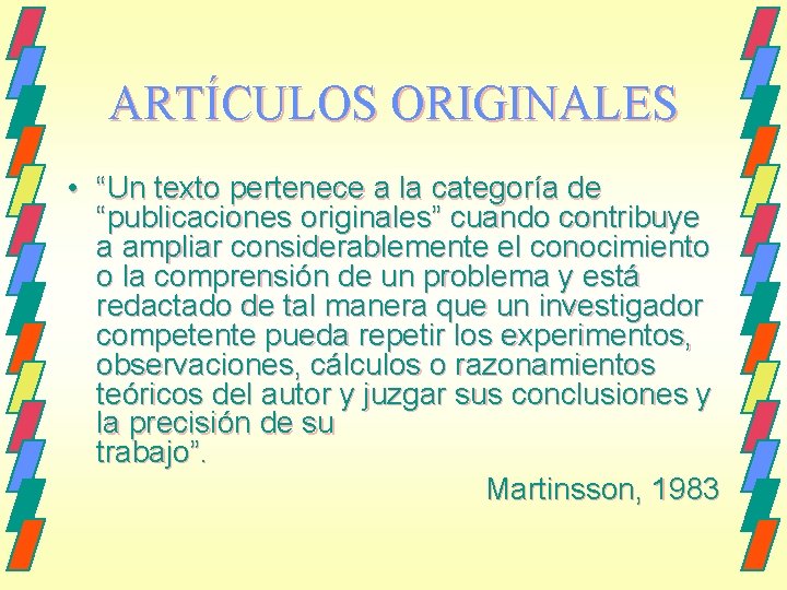 ARTÍCULOS ORIGINALES • “Un texto pertenece a la categoría de “publicaciones originales” cuando contribuye