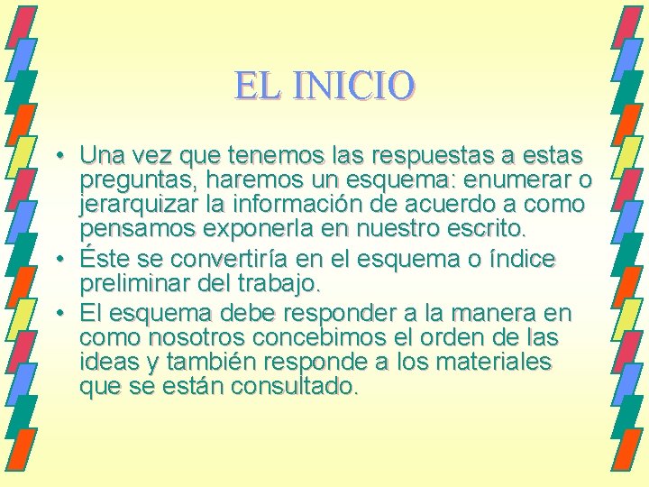 EL INICIO • Una vez que tenemos las respuestas a estas preguntas, haremos un