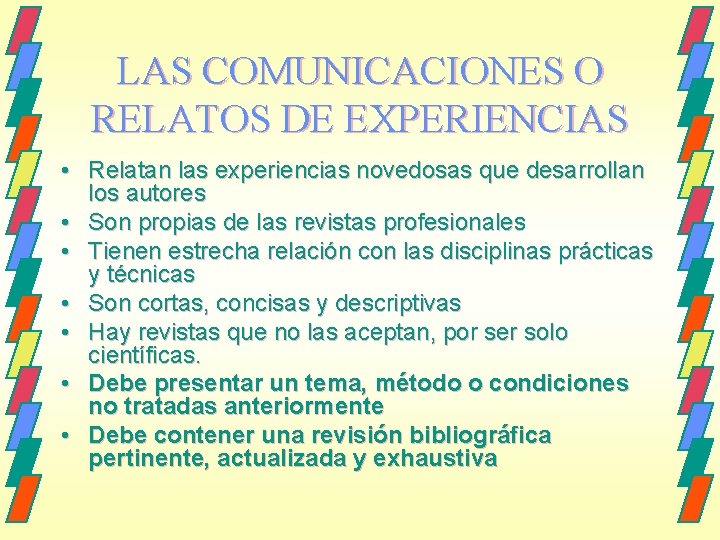 LAS COMUNICACIONES O RELATOS DE EXPERIENCIAS • Relatan las experiencias novedosas que desarrollan los