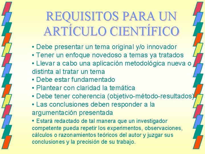 REQUISITOS PARA UN ARTÍCULO CIENTÍFICO • Debe presentar un tema original y/o innovador •