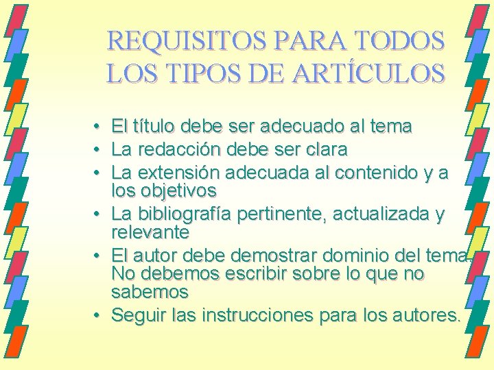 REQUISITOS PARA TODOS LOS TIPOS DE ARTÍCULOS • • • El título debe ser