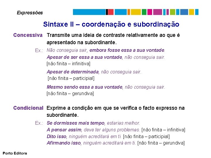 Expressões Sintaxe II – coordenação e subordinação Concessiva Transmite uma ideia de contraste relativamente