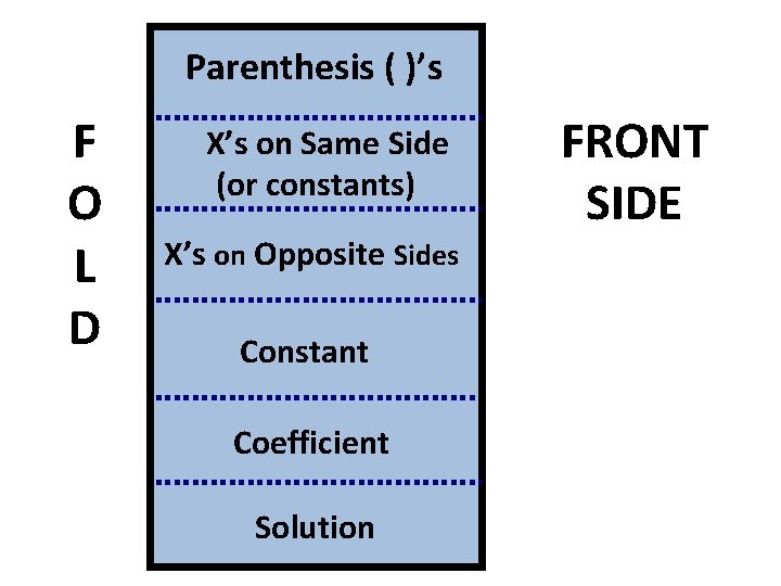 Parenthesis ( )’s F O L D X’s on Same Side (or constants) X’s