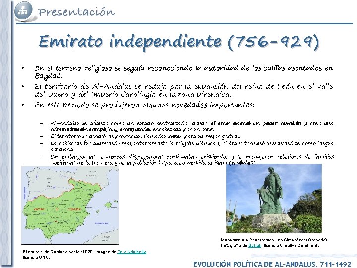 Emirato independiente (756 -929) • • • En el terreno religioso se seguía reconociendo