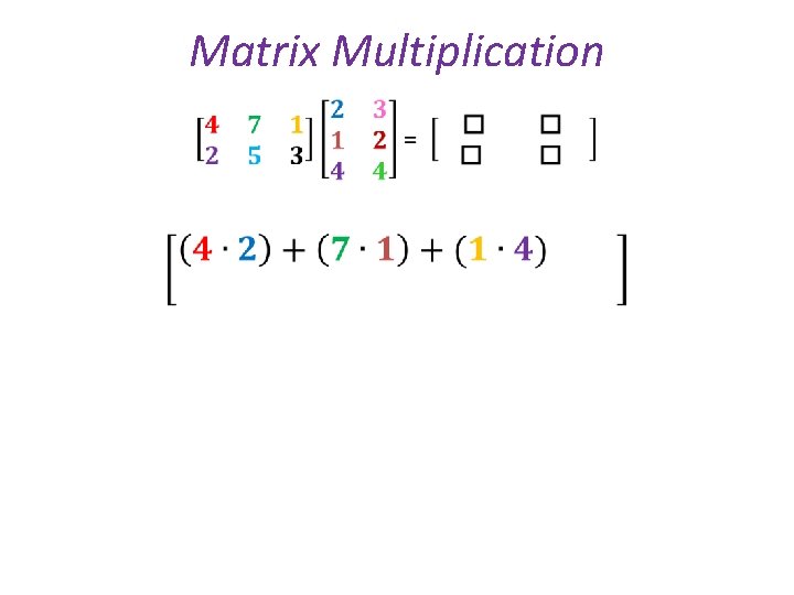 Matrix Multiplication • 
