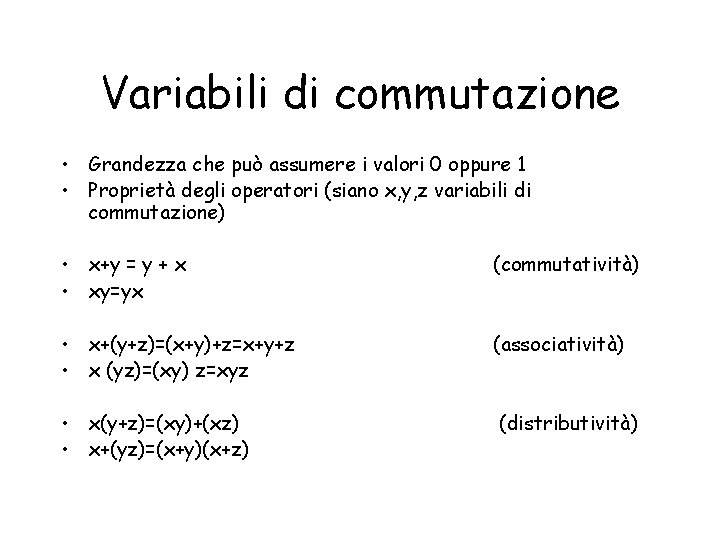 Variabili di commutazione • Grandezza che può assumere i valori 0 oppure 1 •