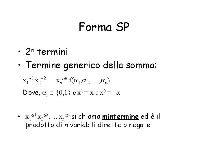 Forma SP • 2 n termini • Termine generico della somma: x 1 a