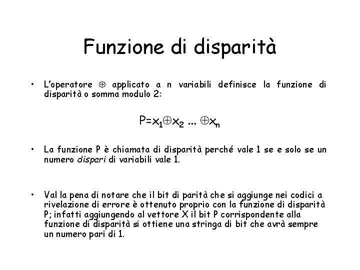 Funzione di disparità • L’operatore applicato a n variabili definisce la funzione di disparità