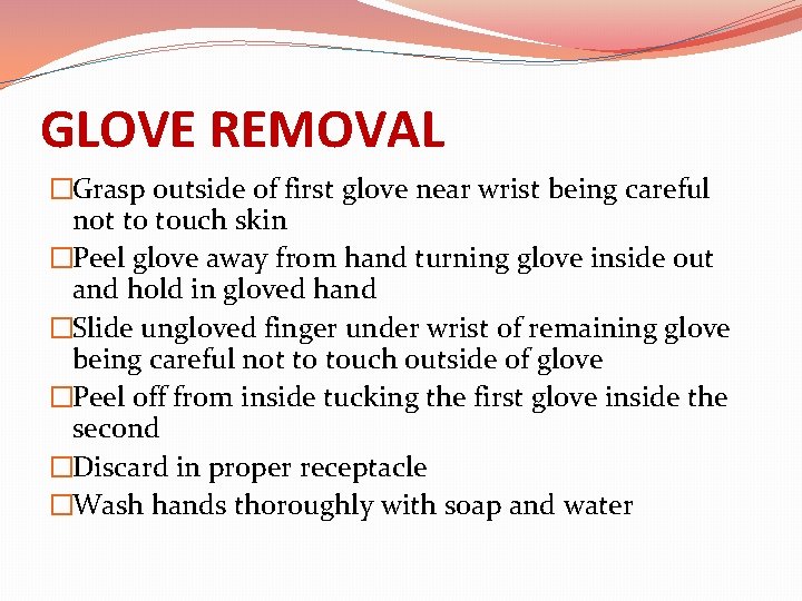 GLOVE REMOVAL �Grasp outside of first glove near wrist being careful not to touch