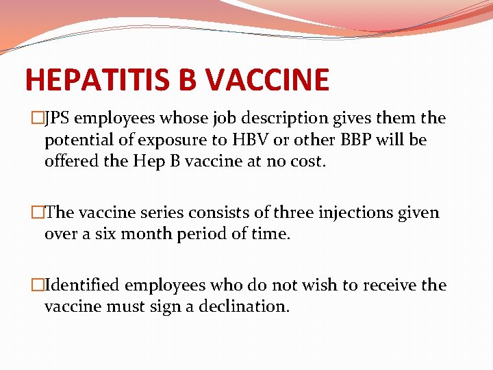 HEPATITIS B VACCINE �JPS employees whose job description gives them the potential of exposure