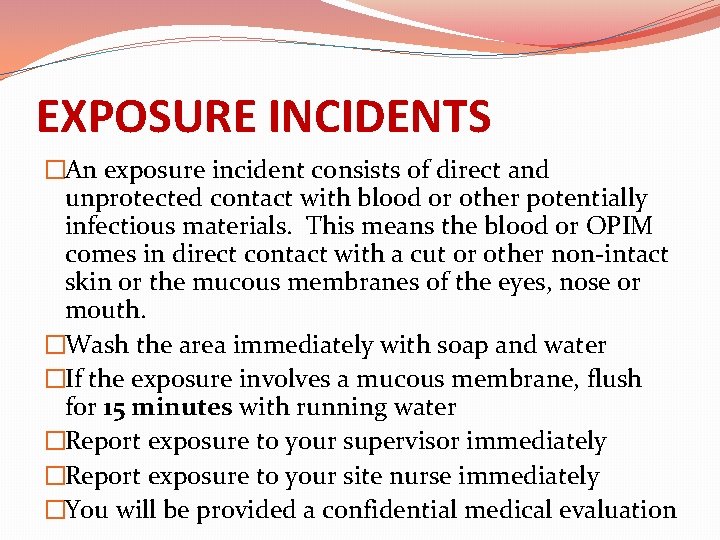 EXPOSURE INCIDENTS �An exposure incident consists of direct and unprotected contact with blood or
