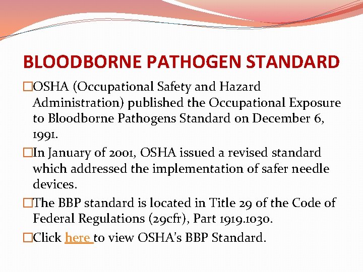 BLOODBORNE PATHOGEN STANDARD �OSHA (Occupational Safety and Hazard Administration) published the Occupational Exposure to