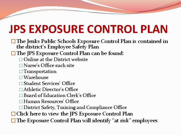 JPS EXPOSURE CONTROL PLAN �The Jenks Public Schools Exposure Control Plan is contained in