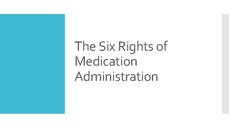 The Six Rights of Medication Administration 