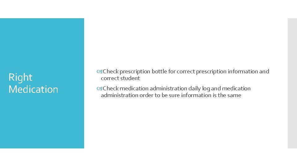 Right Medication Check prescription bottle for correct prescription information and correct student Check medication