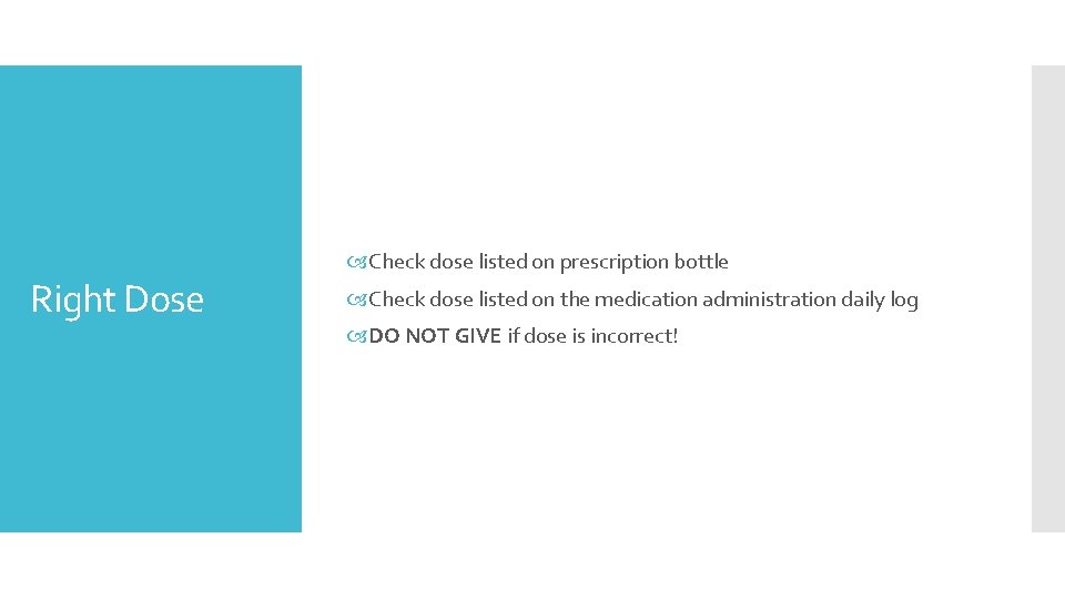 Right Dose Check dose listed on prescription bottle Check dose listed on the medication