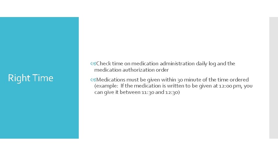 Right Time Check time on medication administration daily log and the medication authorization order