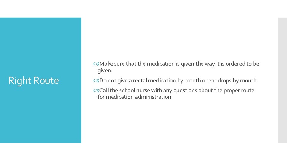 Right Route Make sure that the medication is given the way it is ordered