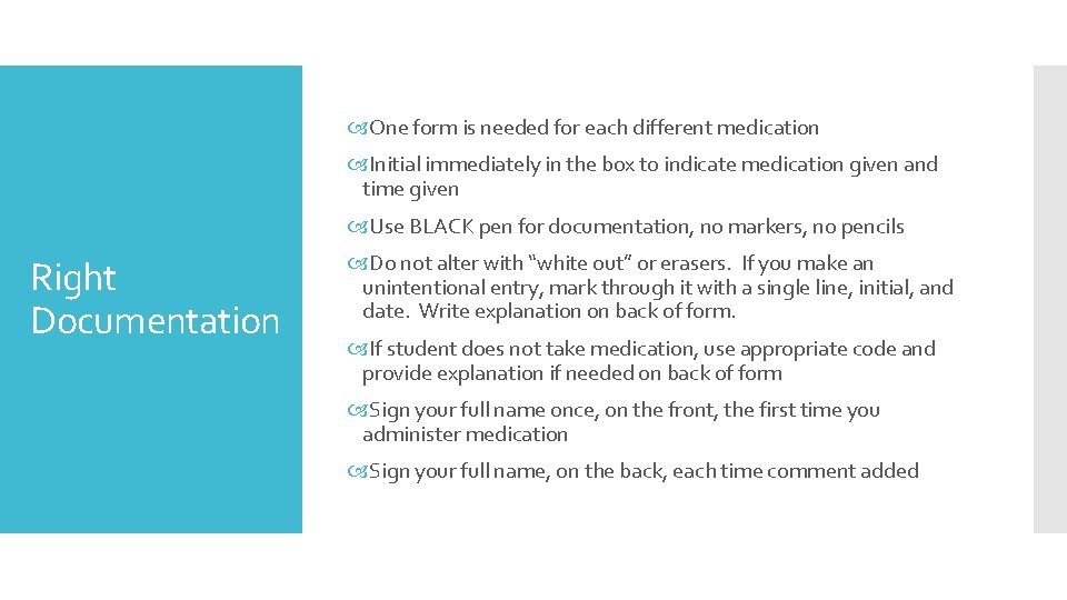  One form is needed for each different medication Initial immediately in the box