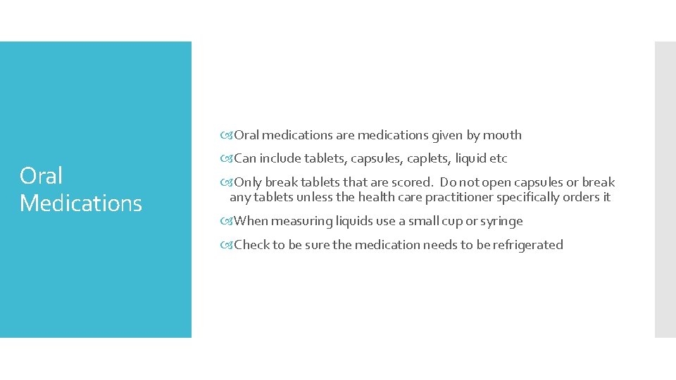  Oral medications are medications given by mouth Oral Medications Can include tablets, capsules,