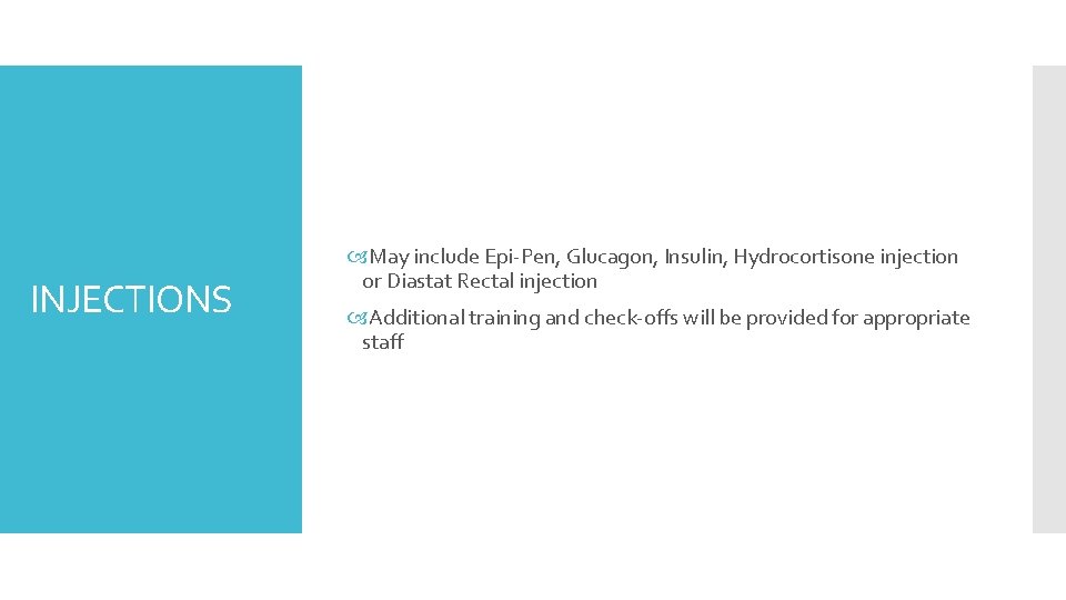 INJECTIONS May include Epi-Pen, Glucagon, Insulin, Hydrocortisone injection or Diastat Rectal injection Additional training