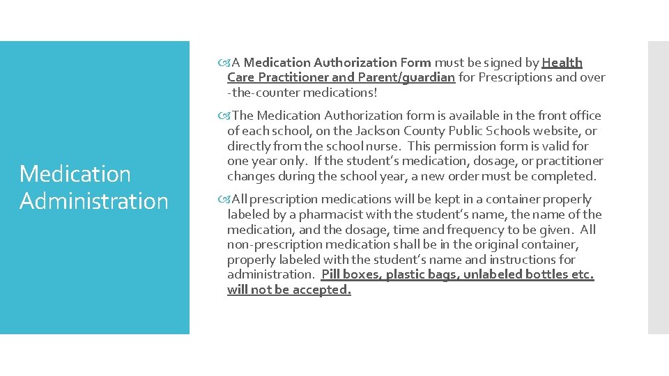  A Medication Authorization Form must be signed by Health Care Practitioner and Parent/guardian