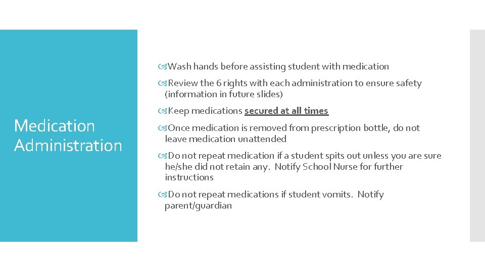  Wash hands before assisting student with medication Review the 6 rights with each