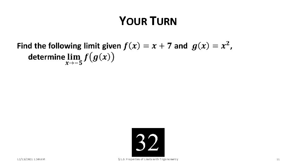 YOUR TURN 12/15/2021 1: 50 AM § 1. 3: Properties of Limits with Trigonometry