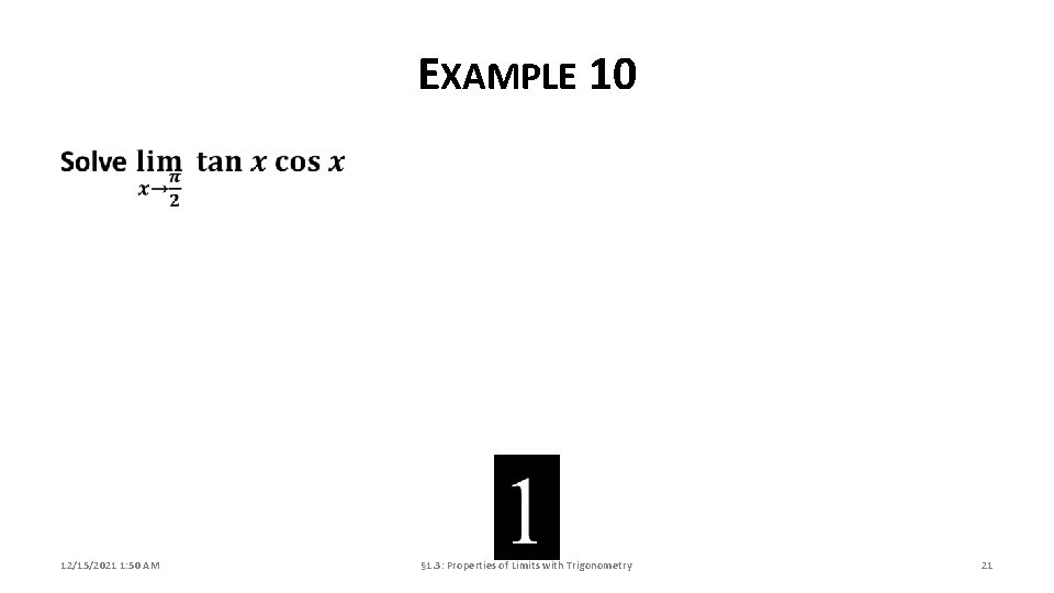 EXAMPLE 10 12/15/2021 1: 50 AM § 1. 3: Properties of Limits with Trigonometry