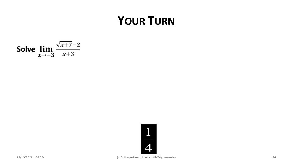 YOUR TURN 12/15/2021 1: 50 AM § 1. 3: Properties of Limits with Trigonometry