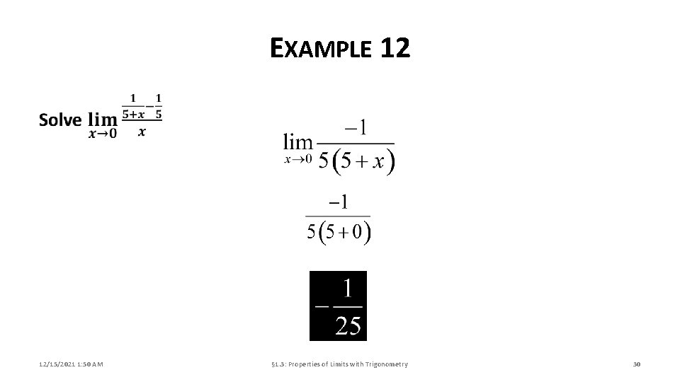 EXAMPLE 12 12/15/2021 1: 50 AM § 1. 3: Properties of Limits with Trigonometry