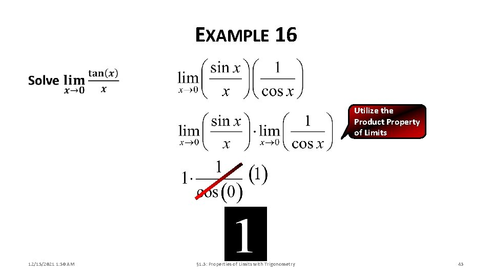 EXAMPLE 16 Utilize the Product Property of Limits 12/15/2021 1: 50 AM § 1.