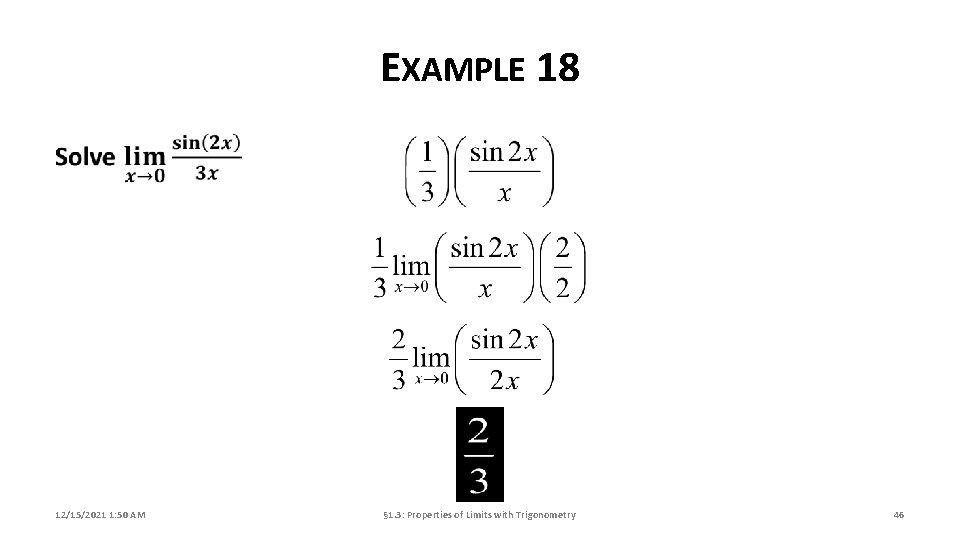 EXAMPLE 18 12/15/2021 1: 50 AM § 1. 3: Properties of Limits with Trigonometry