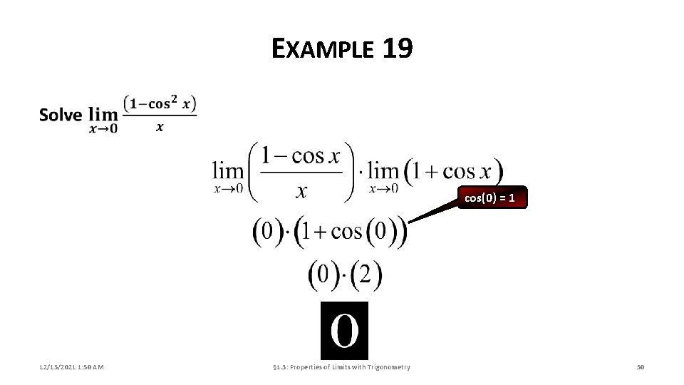 EXAMPLE 19 cos(0) = 1 12/15/2021 1: 50 AM § 1. 3: Properties of
