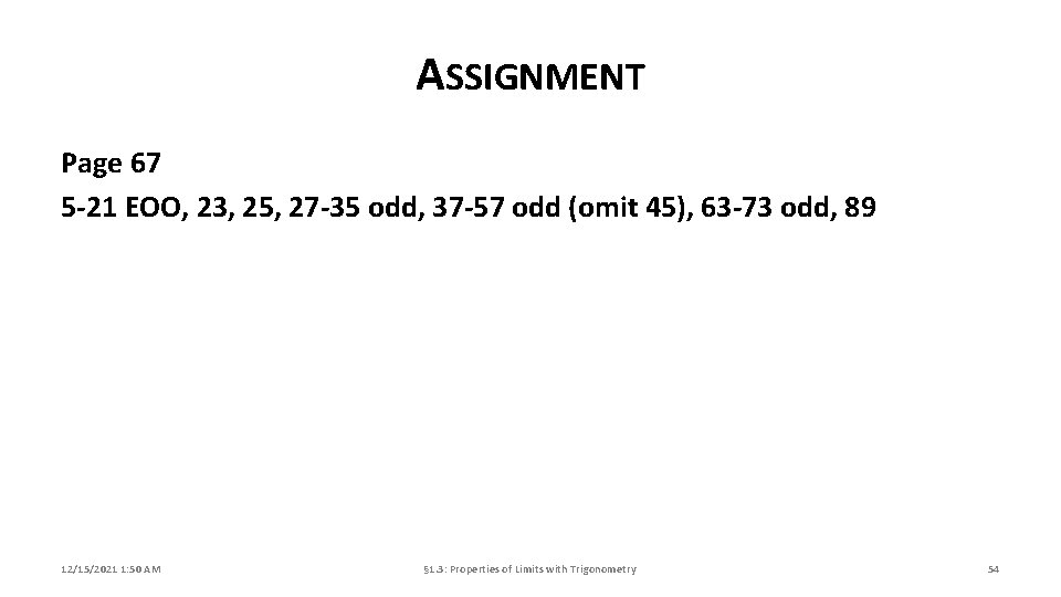 ASSIGNMENT Page 67 5 -21 EOO, 23, 25, 27 -35 odd, 37 -57 odd