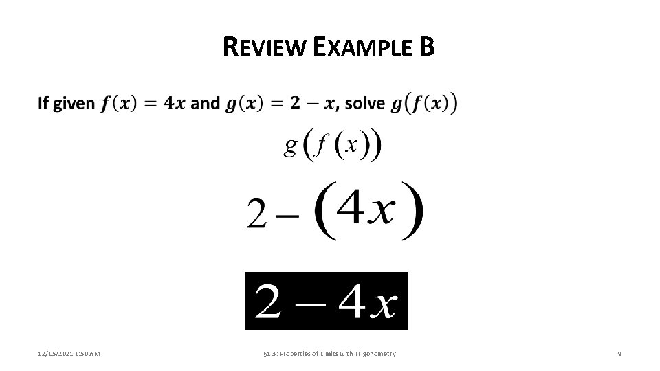 REVIEW EXAMPLE B 12/15/2021 1: 50 AM § 1. 3: Properties of Limits with