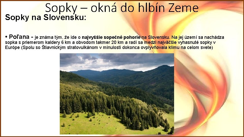 Sopky – okná do hlbín Zeme Sopky na Slovensku: • Poľana - je známa Sopky – okná do hlbín Zeme Sopky na Slovensku: • Poľana - je známa