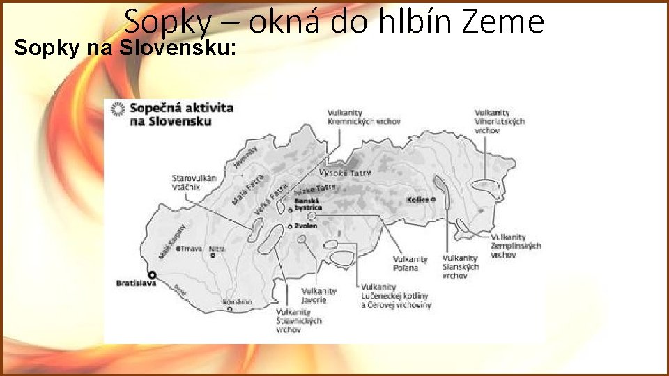 Sopky – okná do hlbín Zeme Sopky na Slovensku: Sopky – okná do hlbín Zeme Sopky na Slovensku:
