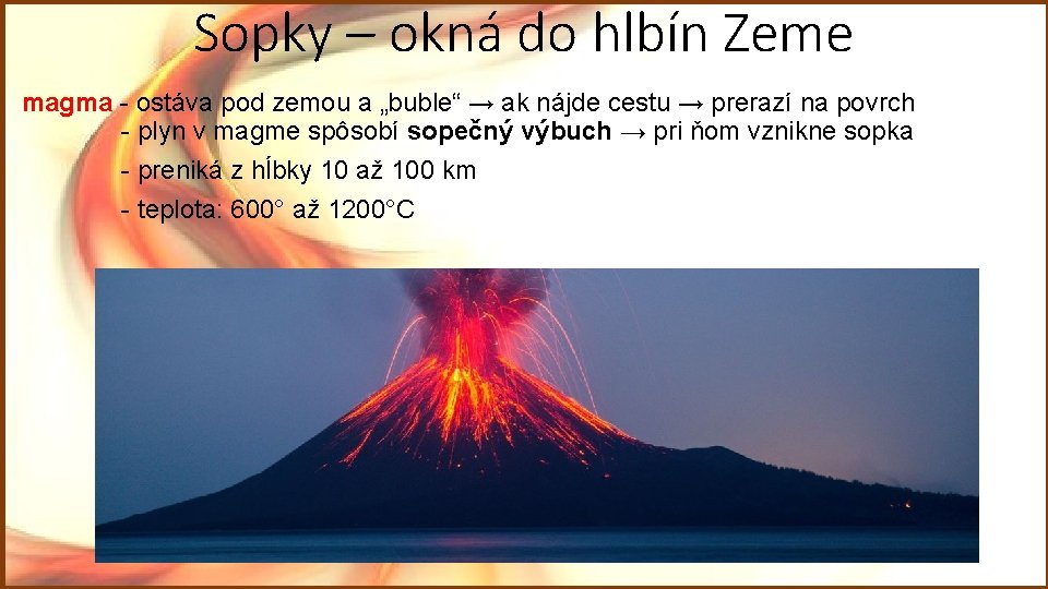 Sopky – okná do hlbín Zeme magma - ostáva pod zemou a „buble“ → Sopky – okná do hlbín Zeme magma - ostáva pod zemou a „buble“ →