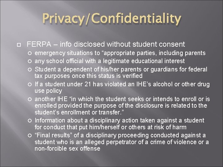 Privacy/Confidentiality FERPA – info disclosed without student consent emergency situations to “appropriate parties, including