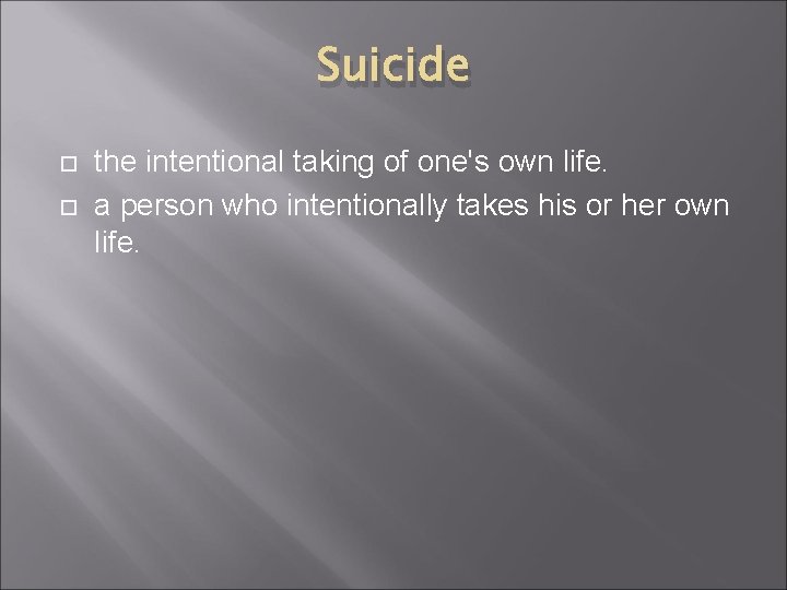 Suicide the intentional taking of one's own life. a person who intentionally takes his