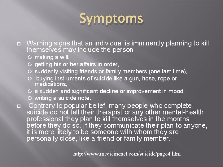 Symptoms Warning signs that an individual is imminently planning to kill themselves may include