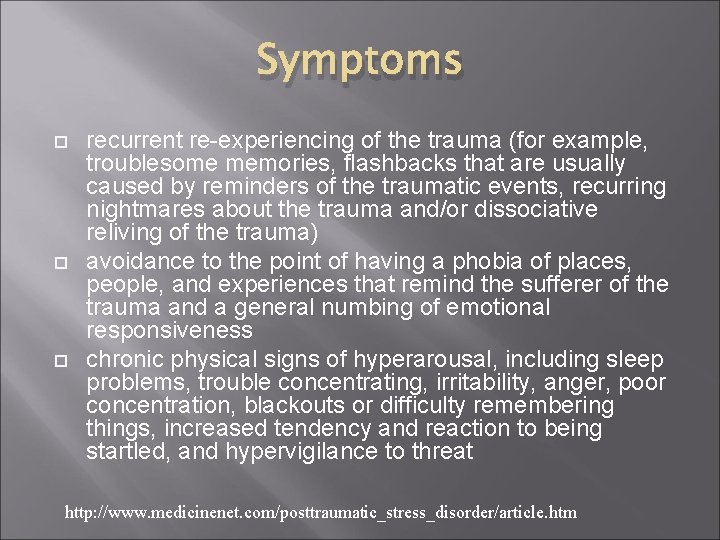 Symptoms recurrent re-experiencing of the trauma (for example, troublesome memories, flashbacks that are usually