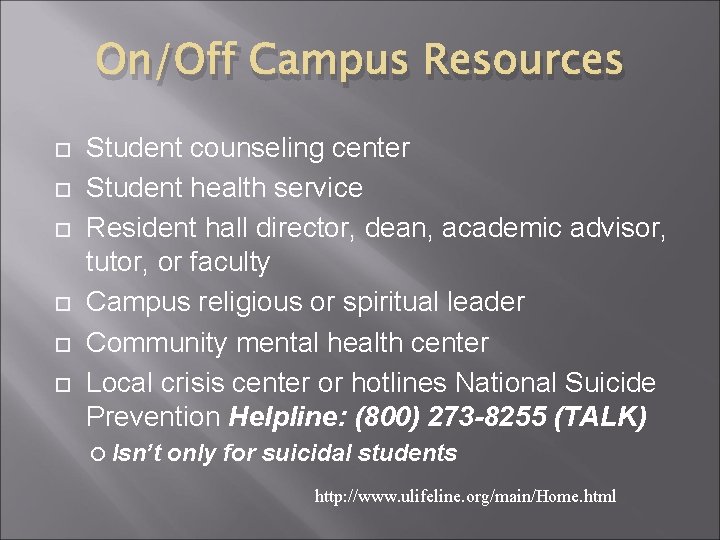 On/Off Campus Resources Student counseling center Student health service Resident hall director, dean, academic