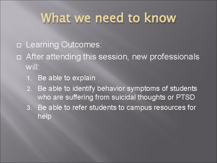 What we need to know Learning Outcomes: After attending this session, new professionals will: