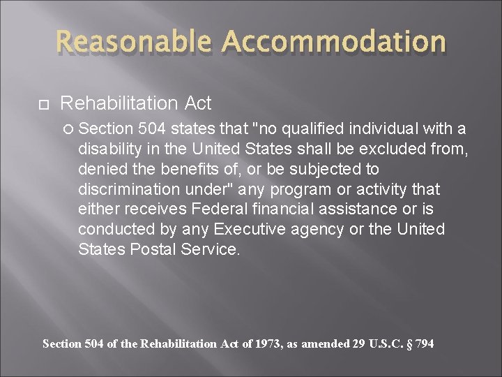 Reasonable Accommodation Rehabilitation Act Section 504 states that "no qualified individual with a disability