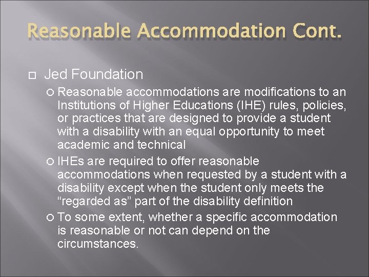 Reasonable Accommodation Cont. Jed Foundation Reasonable accommodations are modifications to an Institutions of Higher