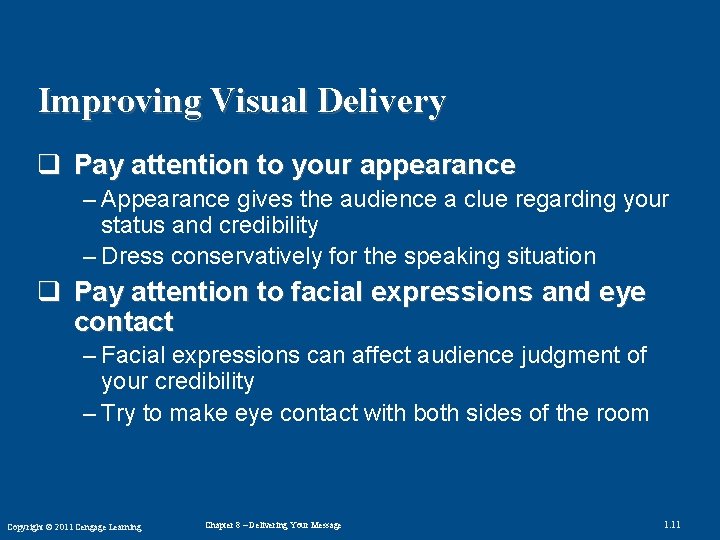 Improving Visual Delivery q Pay attention to your appearance – Appearance gives the audience