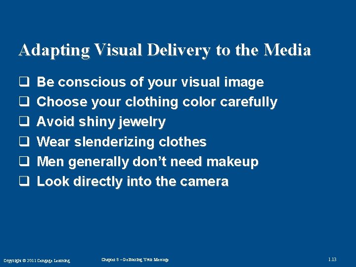 Adapting Visual Delivery to the Media q q q Be conscious of your visual