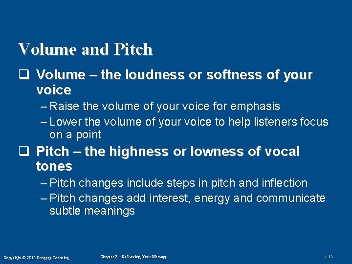 Volume and Pitch q Volume – the loudness or softness of your voice –